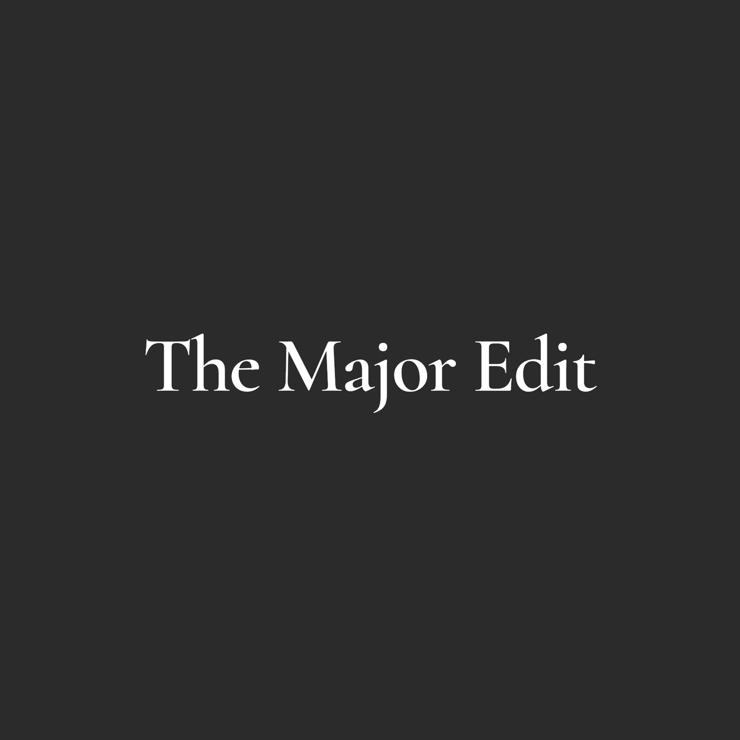The Major Edit
